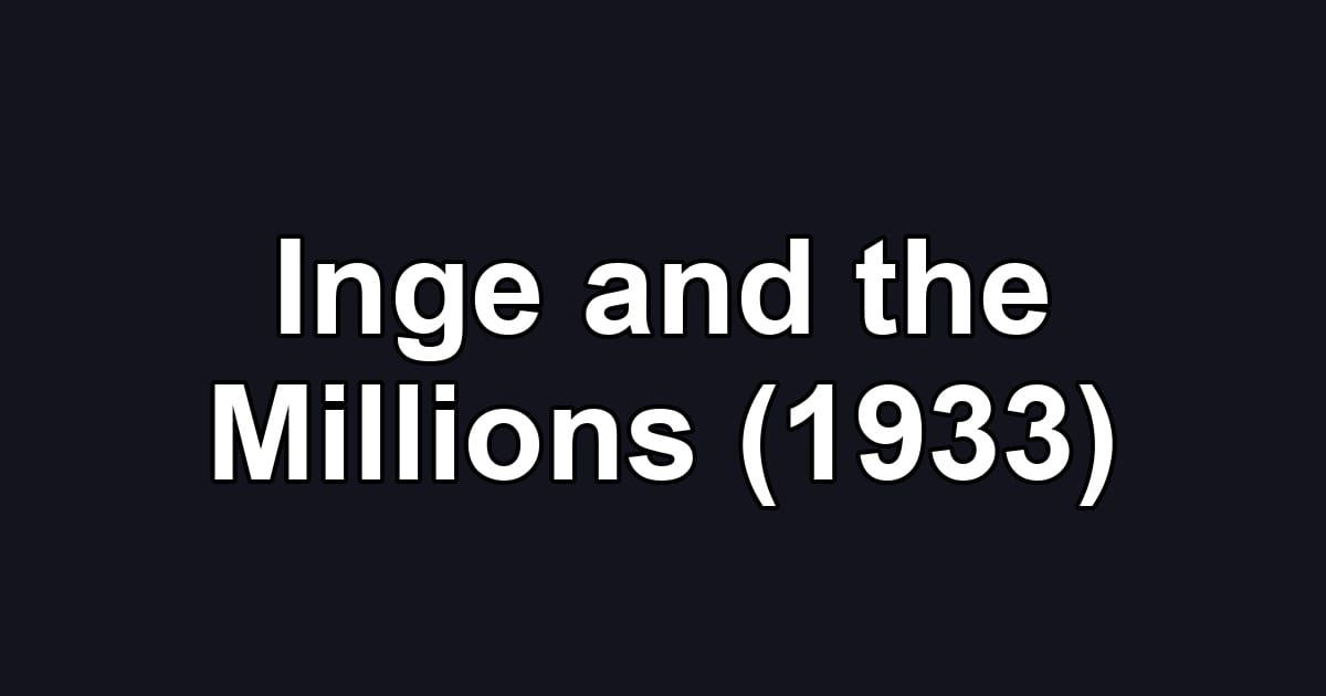 Inge and the Millions (1933)