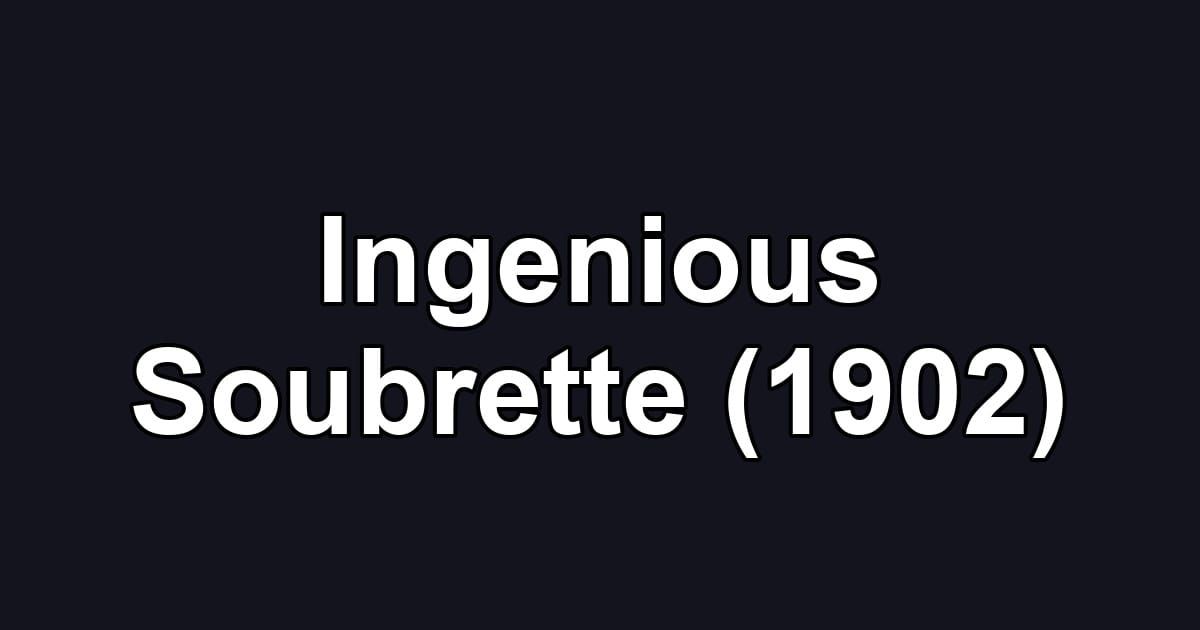 Ingenious Soubrette (1902)