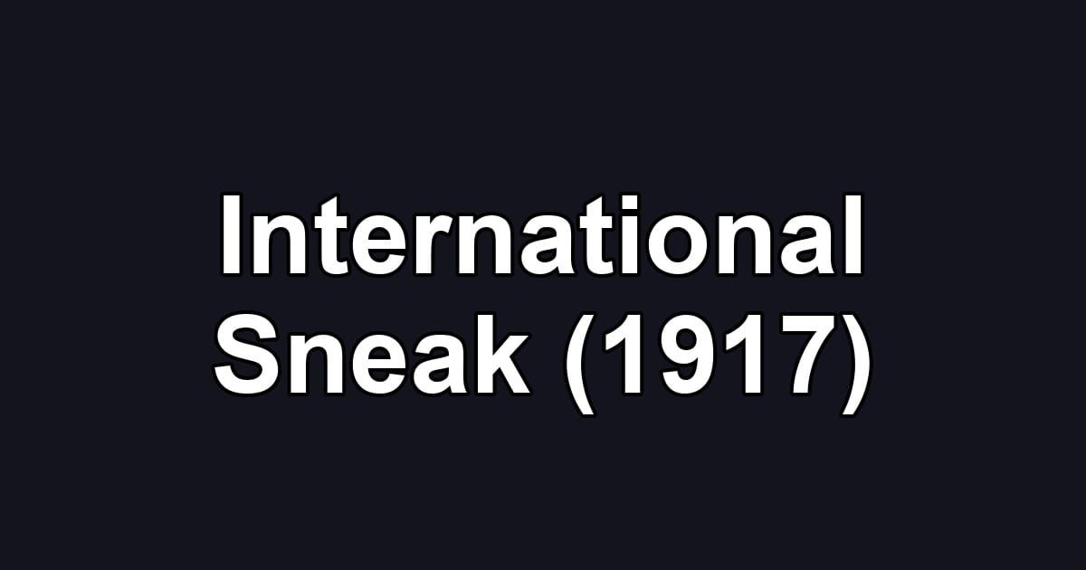 International Sneak (1917)
