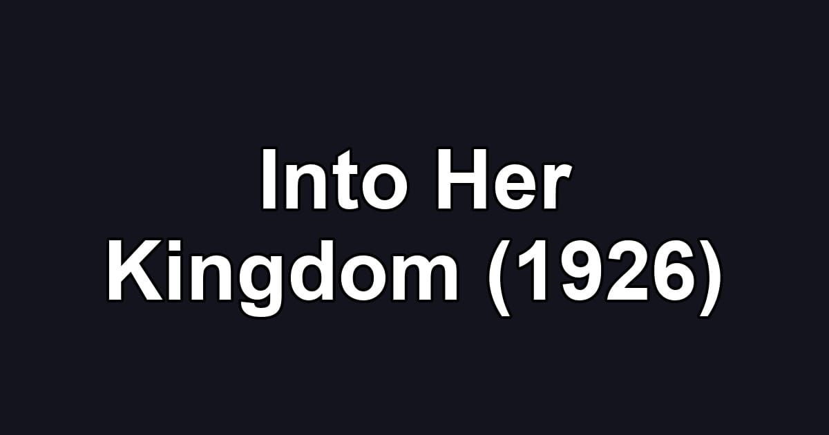 Into Her Kingdom (1926)