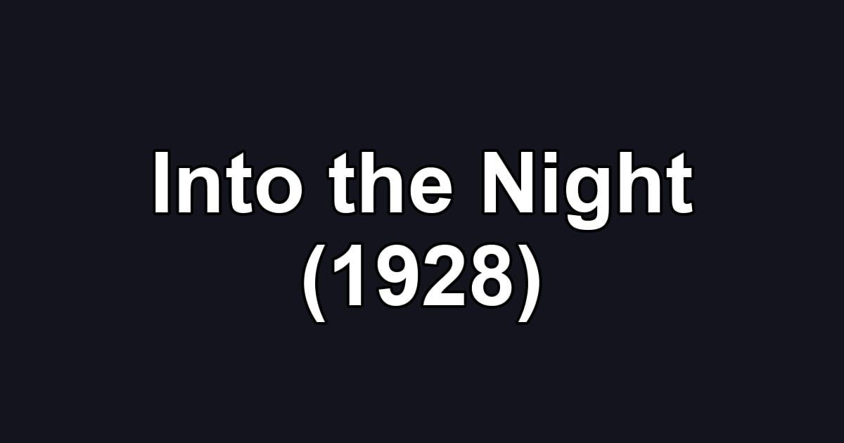 Into the Night (1928)