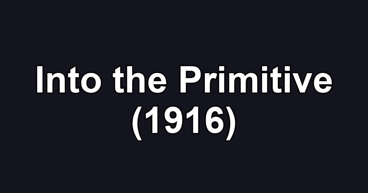 Into the Primitive (1916)