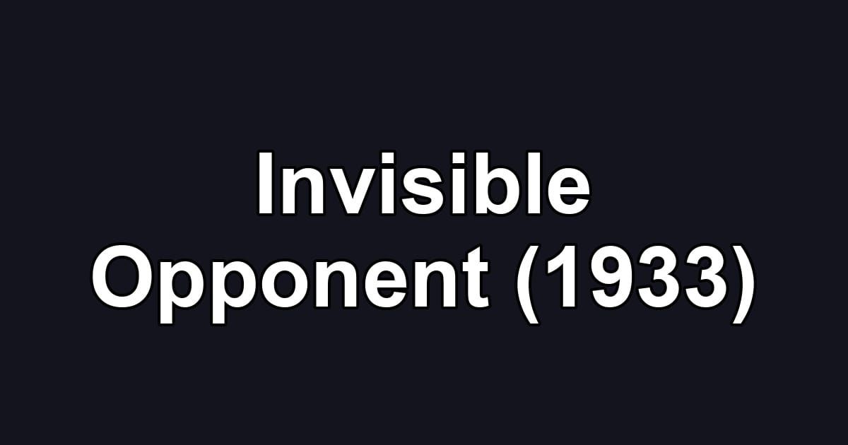Invisible Opponent (1933)