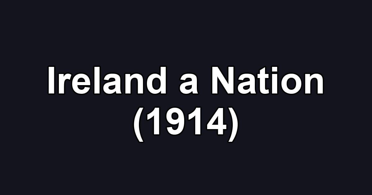 Ireland a Nation (1914)