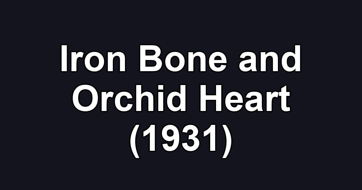 Iron Bone and Orchid Heart (1931)