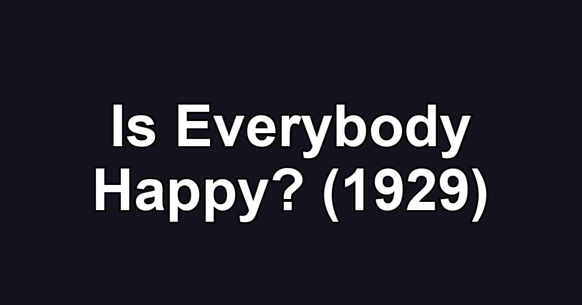 Is Everybody Happy? (1929)
