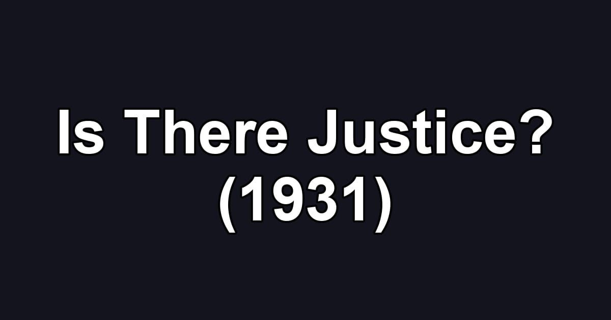 Is There Justice? (1931)