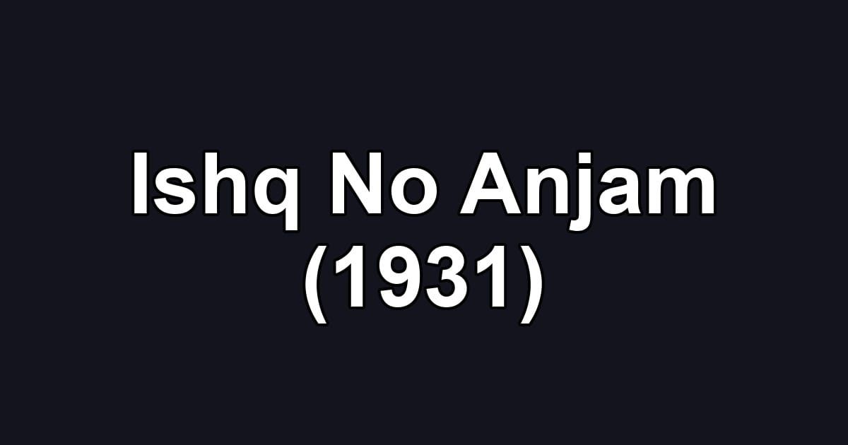Ishq No Anjam (1931)