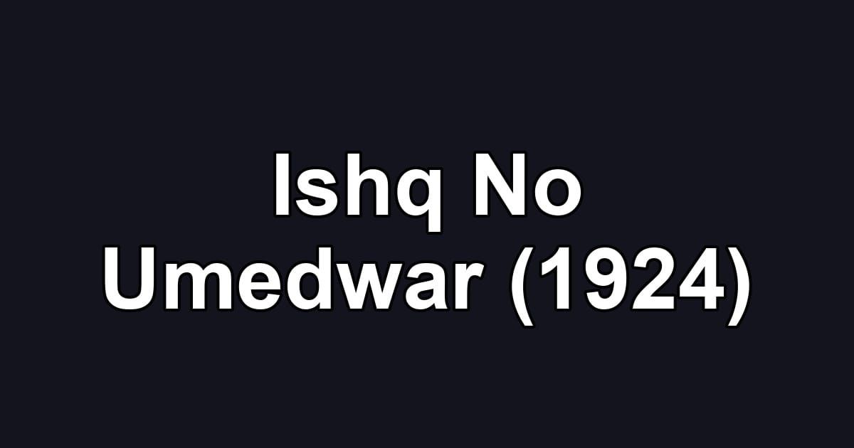 Ishq No Umedwar (1924)
