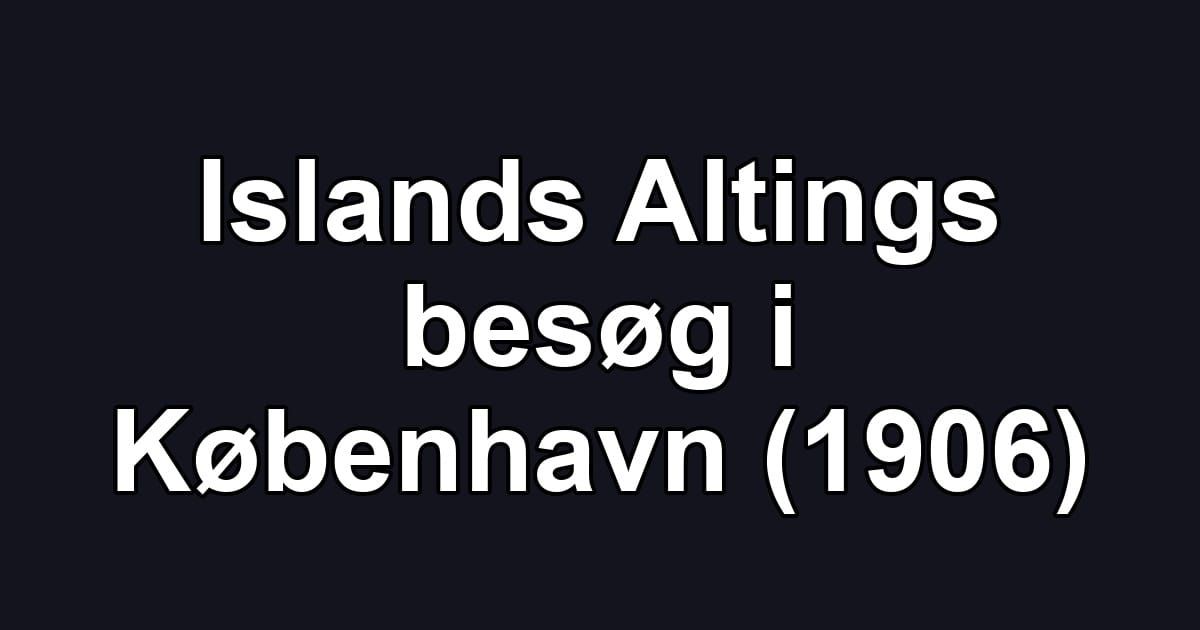 Islands Altings besøg i København (1906)