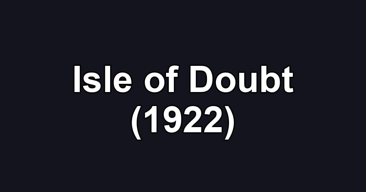 Isle of Doubt (1922)