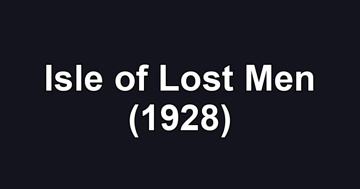 Isle of Lost Men (1928)