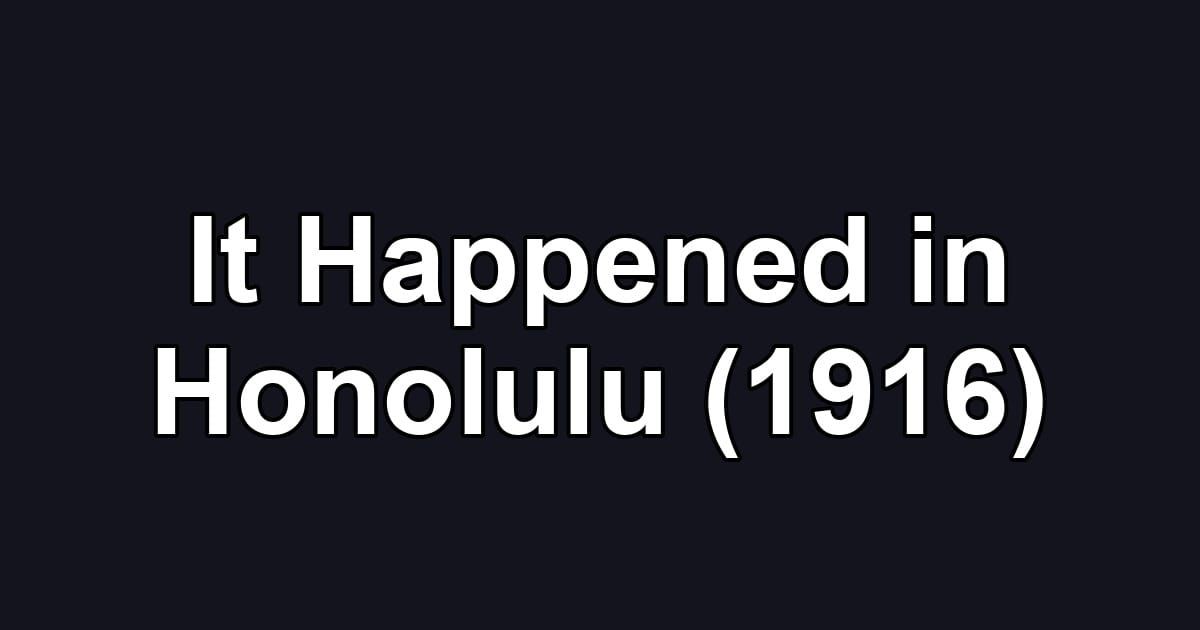 It Happened in Honolulu (1916)