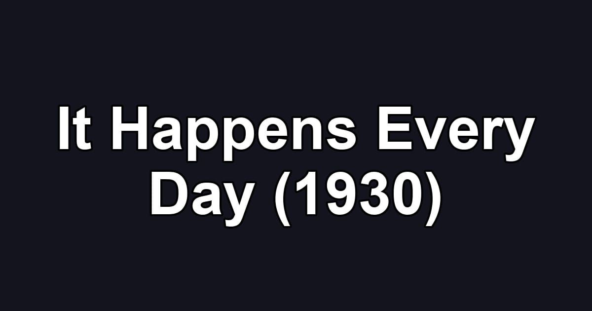 It Happens Every Day (1930)