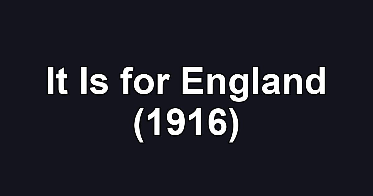 It Is for England (1916)