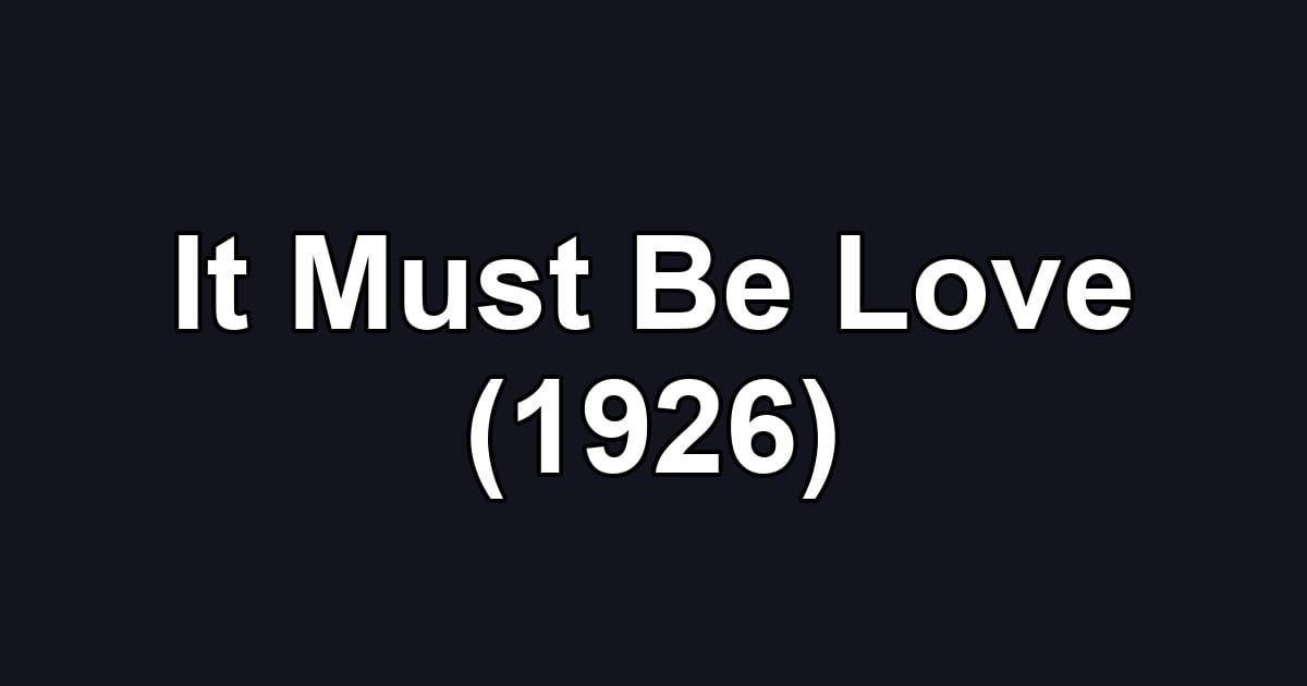 It Must Be Love (1926)