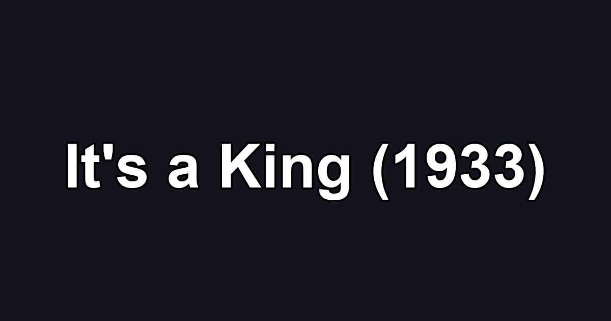 It's a King (1933)