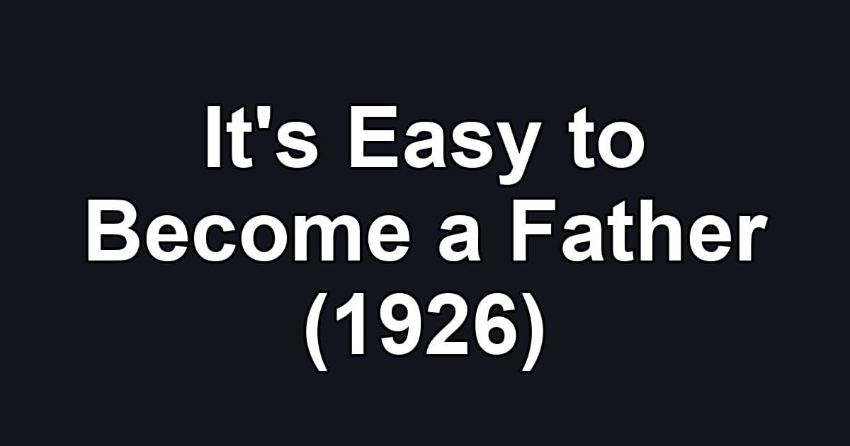 It's Easy to Become a Father (1926)