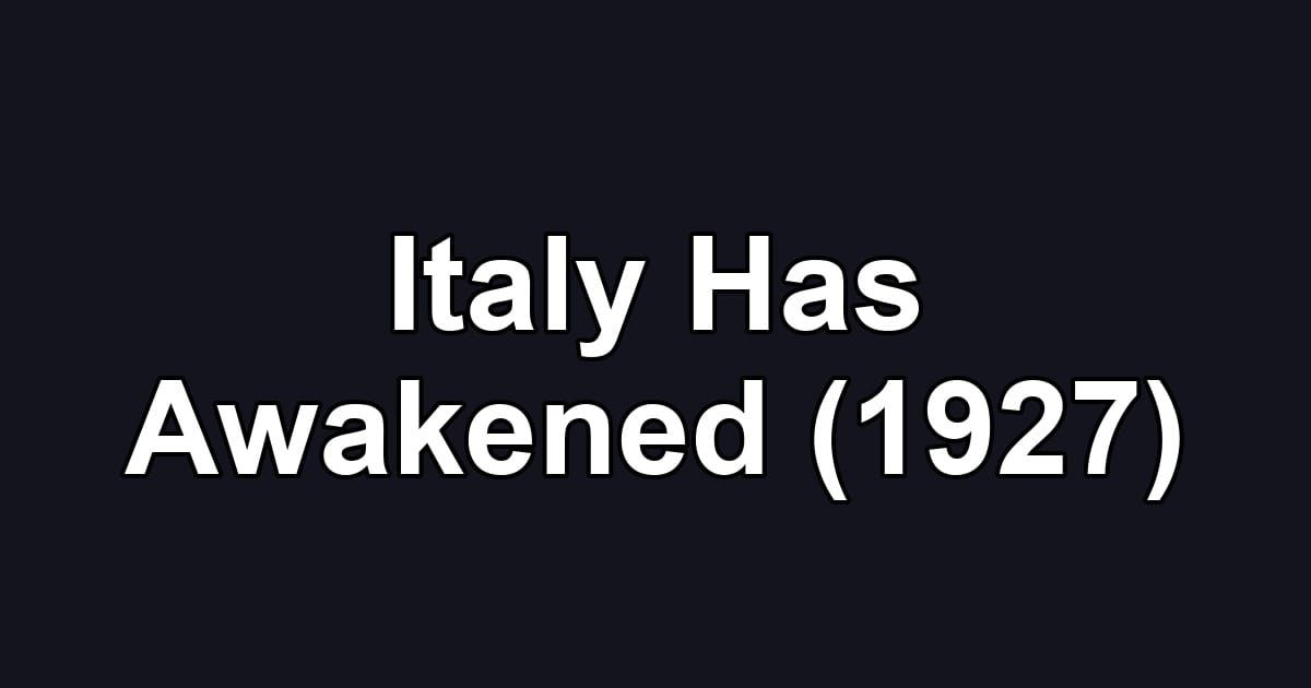 Italy Has Awakened (1927)