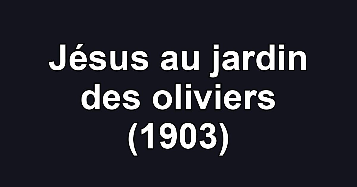 Jésus au jardin des oliviers (1903)