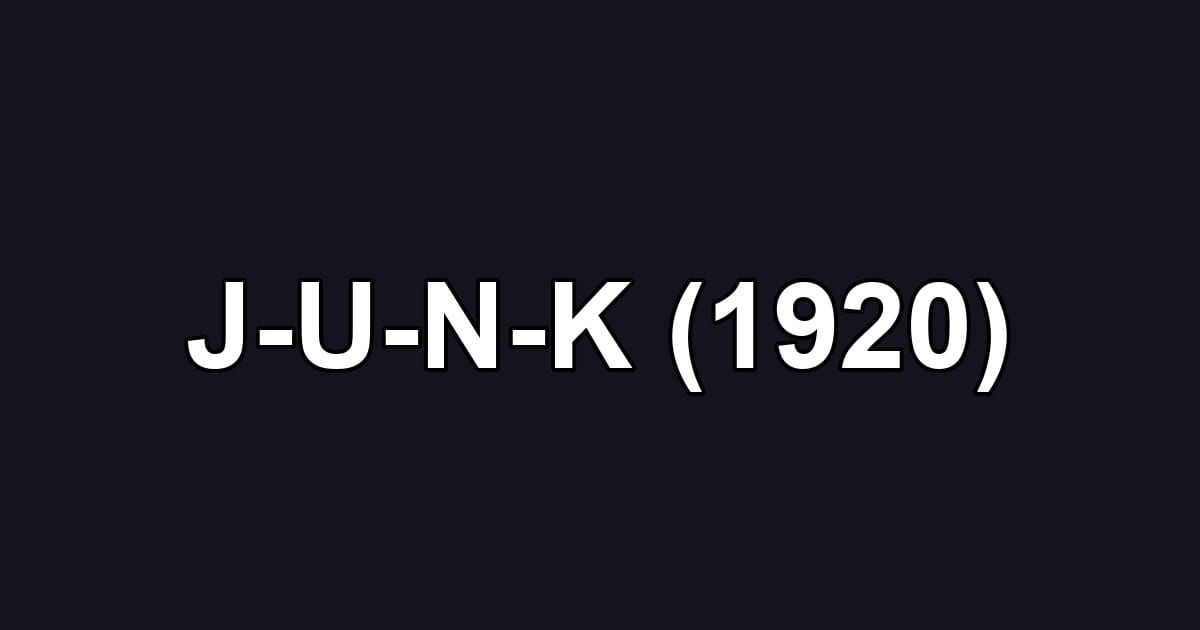 J-U-N-K (1920)