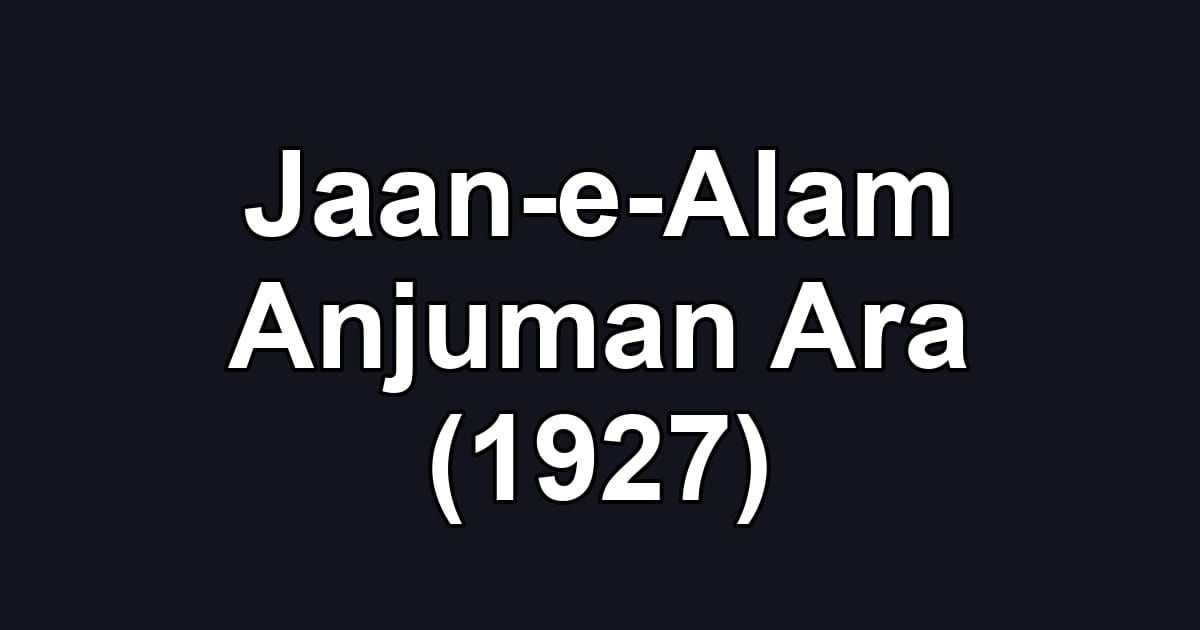 Jaan-e-Alam Anjuman Ara (1927)