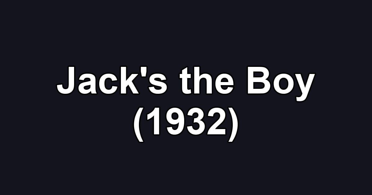 Jack's the Boy (1932)