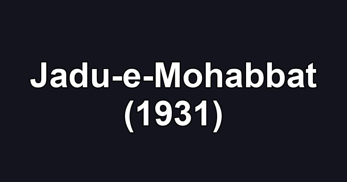 Jadu-e-Mohabbat (1931)