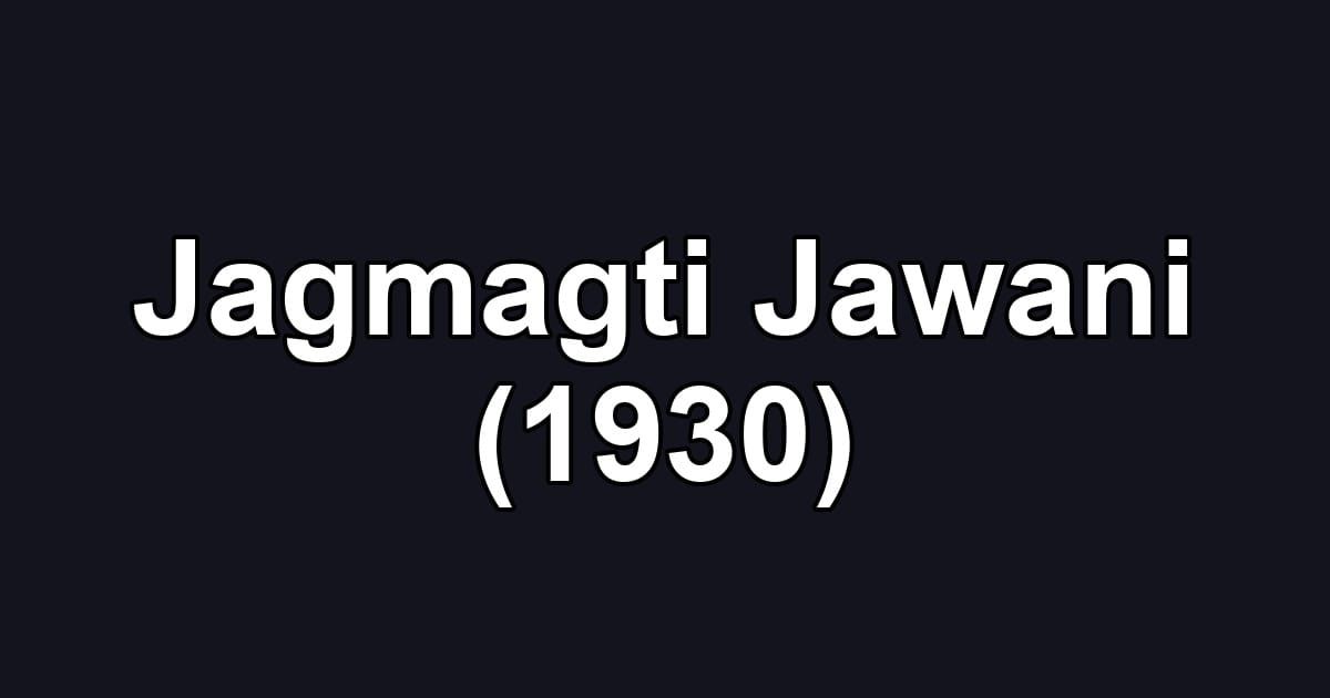 Jagmagti Jawani (1930)