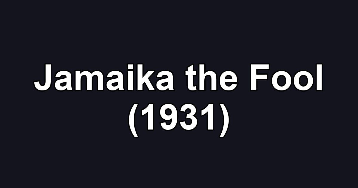 Jamaika the Fool (1931)