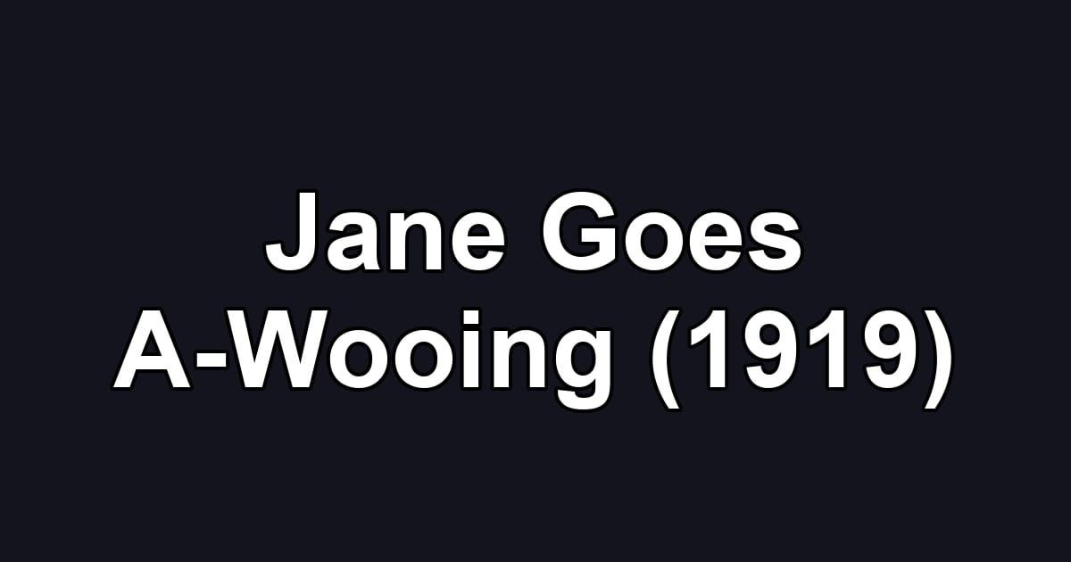 Jane Goes A-Wooing (1919)