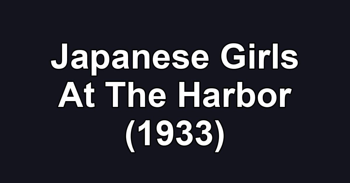 Japanese Girls At The Harbor (1933)