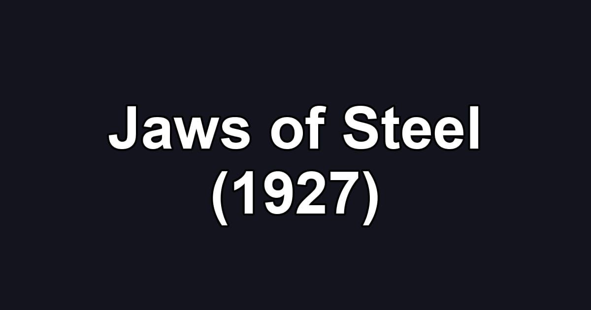 Jaws of Steel (1927)