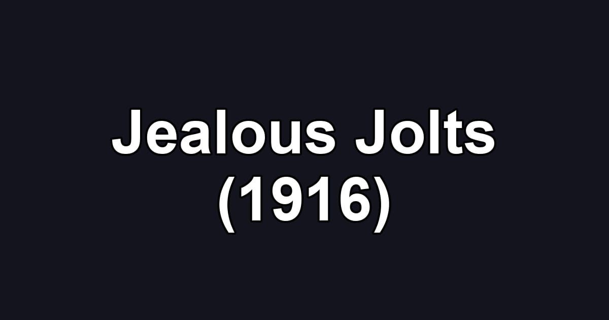 Jealous Jolts (1916)