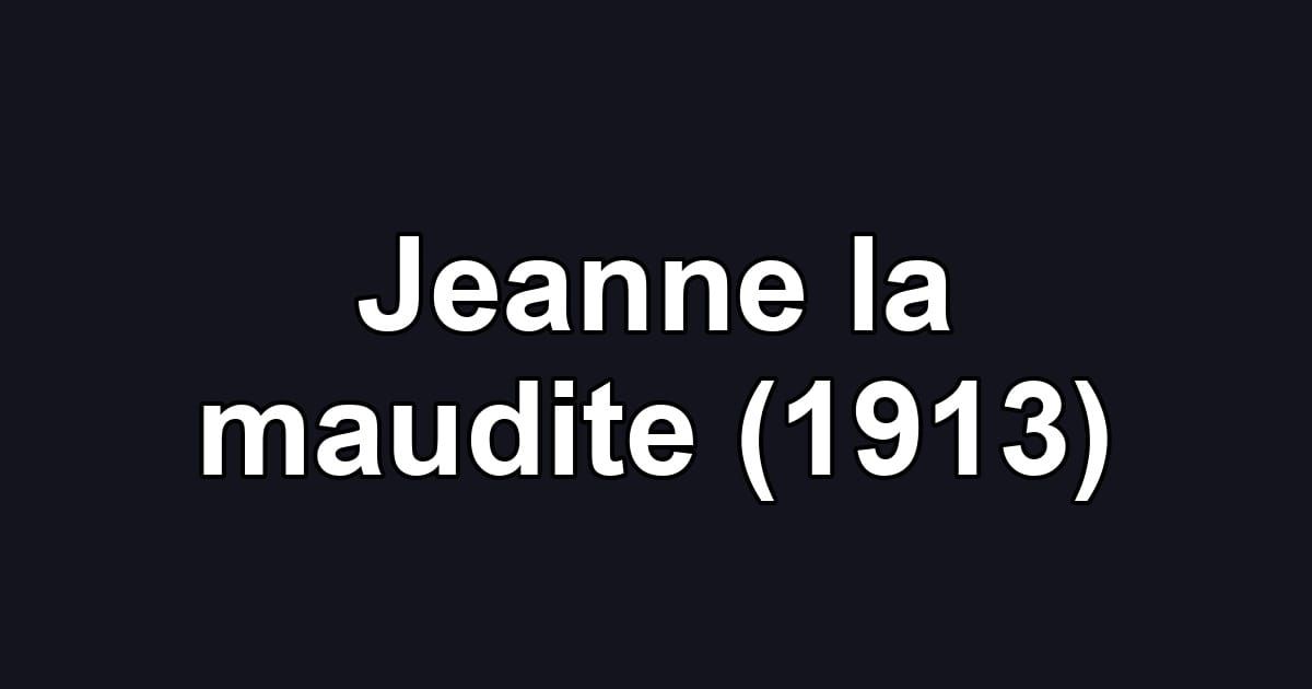 Jeanne la maudite (1913)