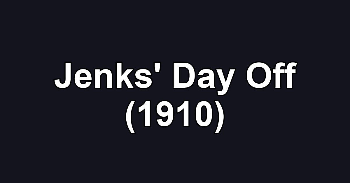 Jenks' Day Off (1910)
