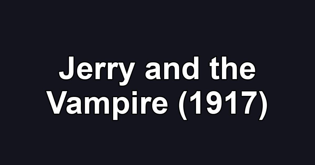Jerry and the Vampire (1917)
