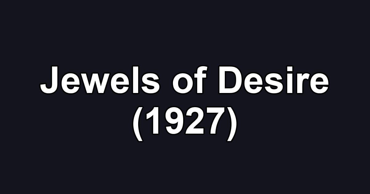 Jewels of Desire (1927)