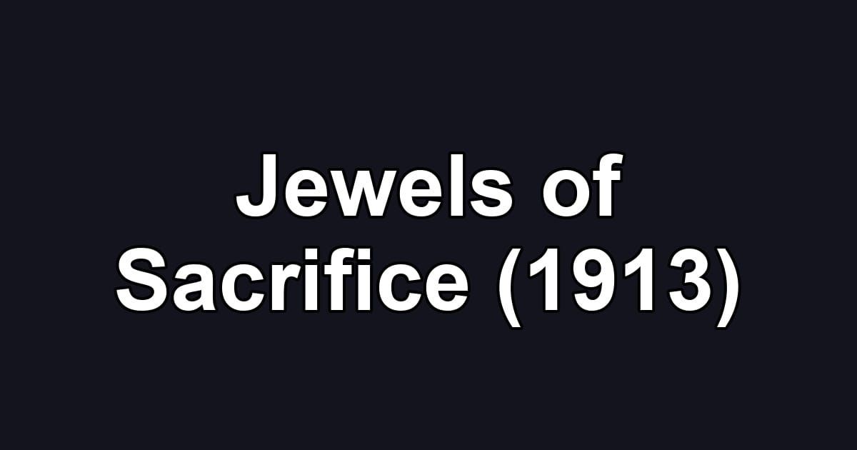 Jewels of Sacrifice (1913)