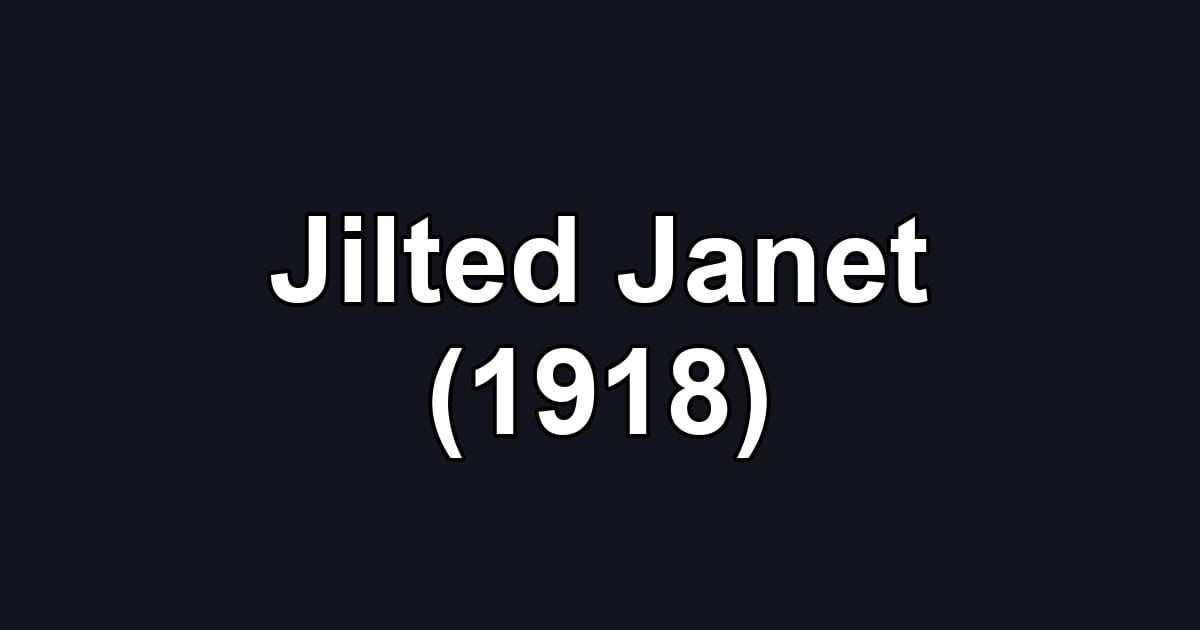 Jilted Janet (1918)