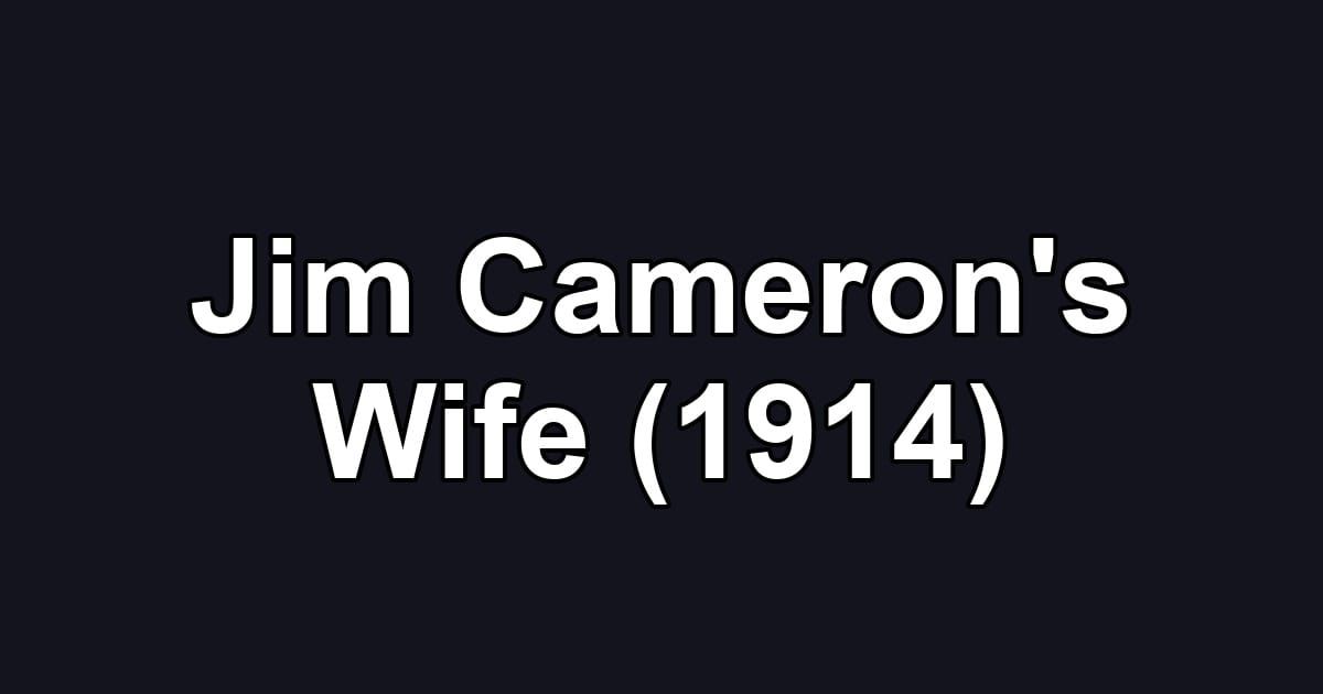 Jim Cameron's Wife (1914)