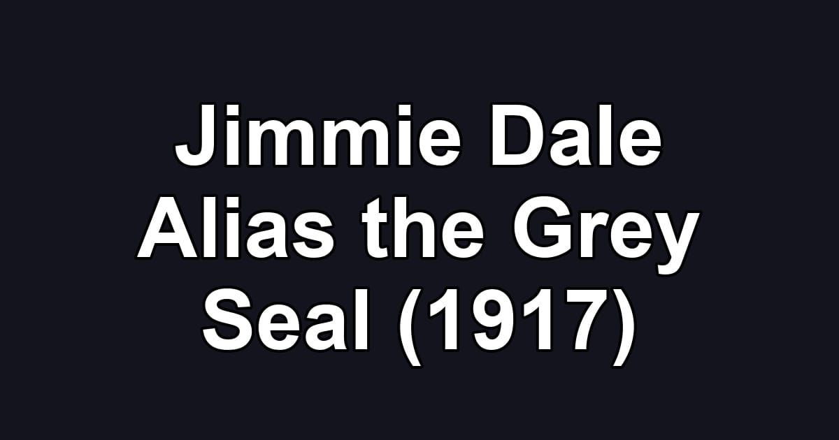 Jimmie Dale Alias the Grey Seal (1917)