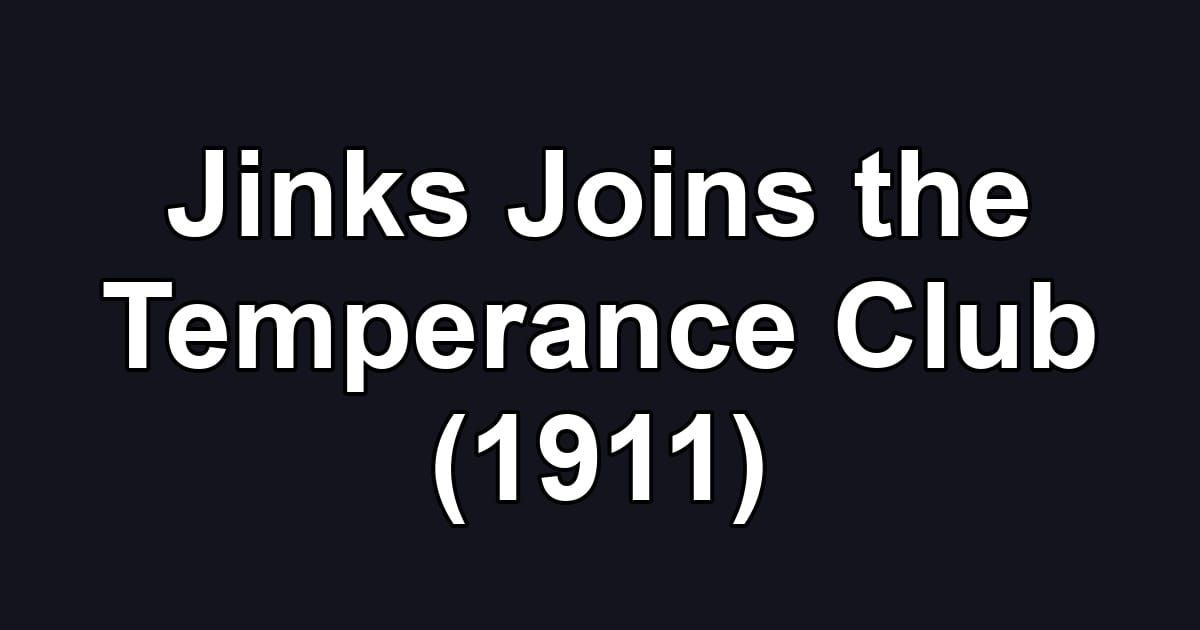Jinks Joins the Temperance Club (1911)
