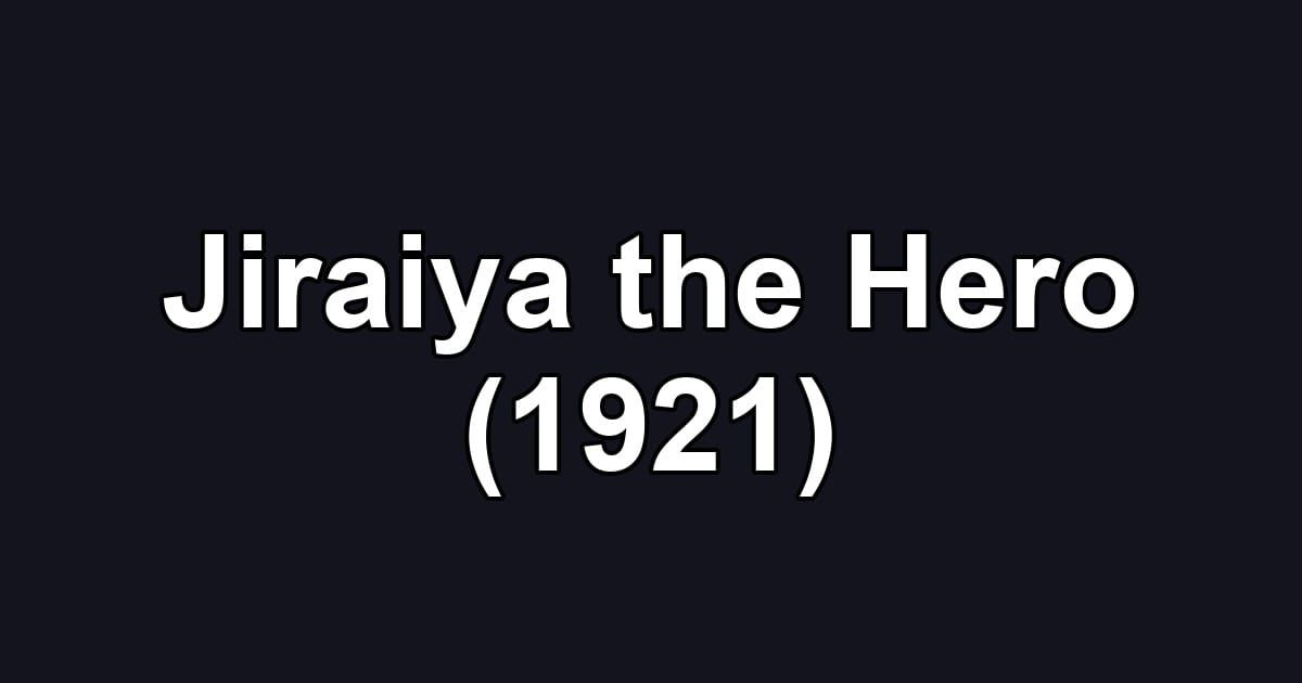 Jiraiya the Hero (1921)