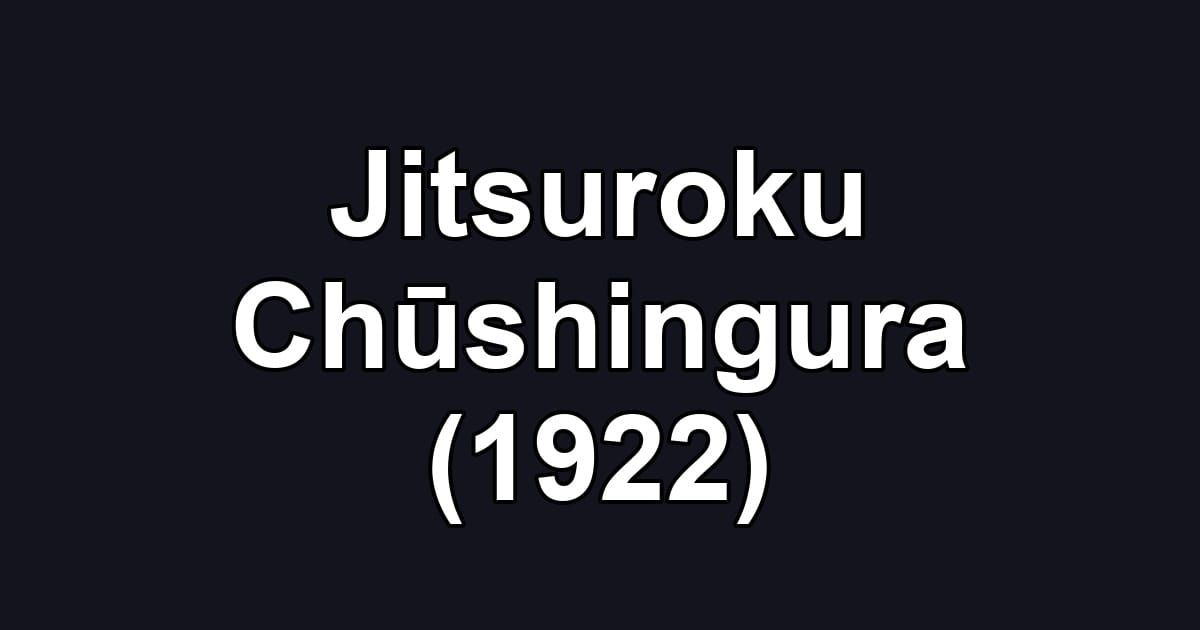Jitsuroku Chūshingura (1922)