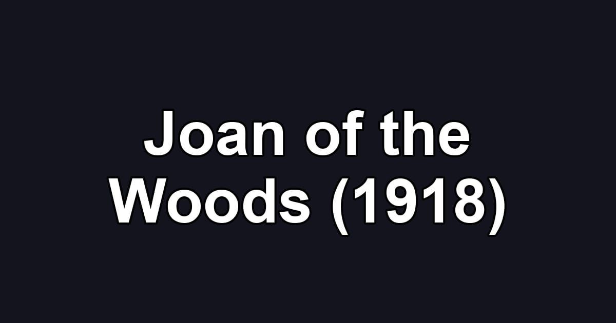 Joan of the Woods (1918)