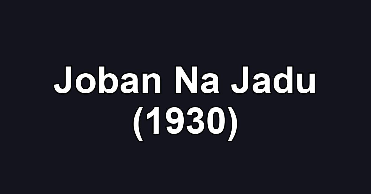 Joban Na Jadu (1930)