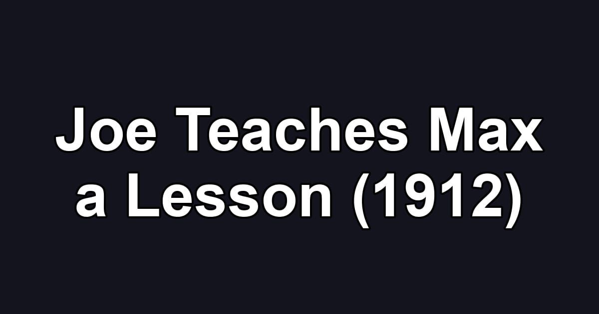Joe Teaches Max a Lesson (1912)
