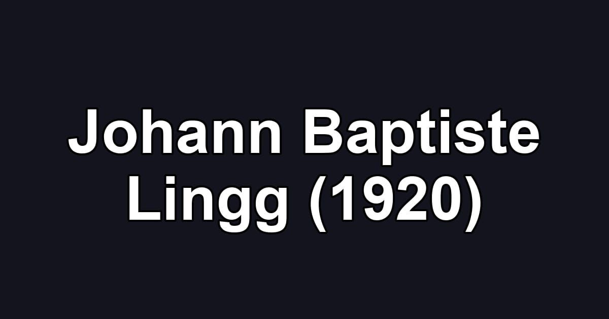 Johann Baptiste Lingg (1920)