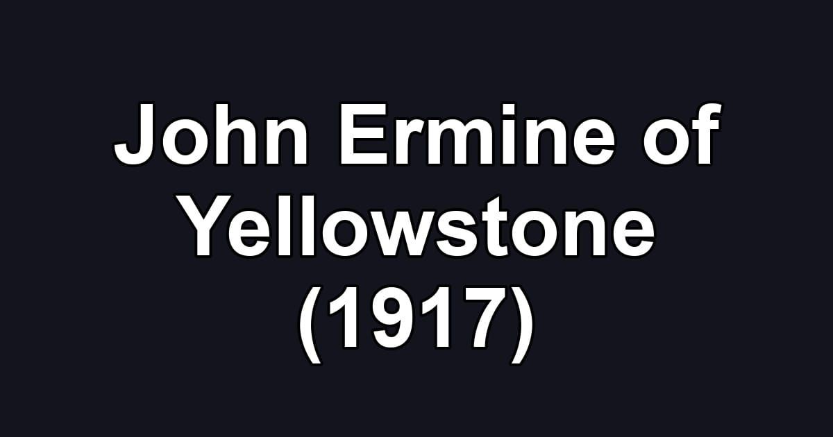 John Ermine of Yellowstone (1917)